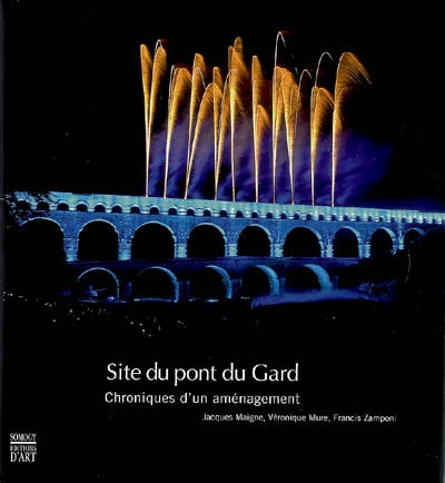 Site du pont du Gard : chroniques d'un aménagement