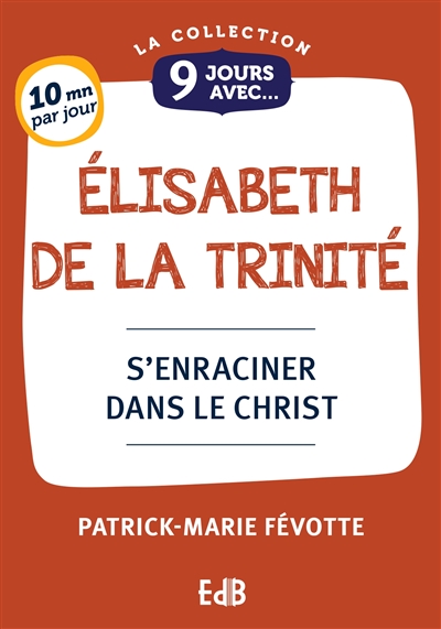 9 jours avec Elisabeth de la Trinité : s'enraciner dans le Christ