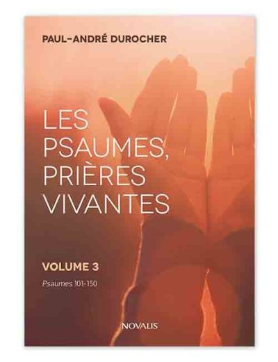 Les Psaumes, prières vivantes. Vol. 3. Psaumes 101-150