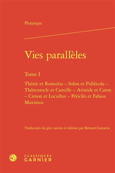 Vies parallèles. Vol. 1. Thésée et Romulus, Solon et Publicola, Thémistocle et Camille, Aristide et Caton, Cimon et Lucullus, Périclès et Fabius Maximus