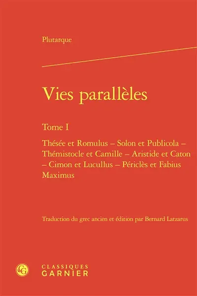 Vies parallèles. Vol. 1. Thésée et Romulus, Solon et Publicola, Thémistocle et Camille, Aristide et Caton, Cimon et Lucullus, Périclès et Fabius Maximus
