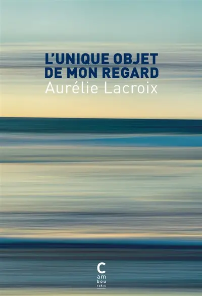 L'unique objet de mon regard