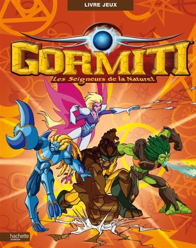 Gormiti, les seigneurs de la nature ! : livre jeux
