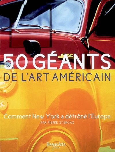 50 géants de l'art américain : comment New York a détrôné l'Europe