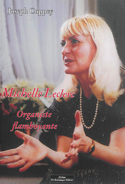 Michèle Leclerc, organiste flamboyante : 30 avril 1939-12 septembre 2006