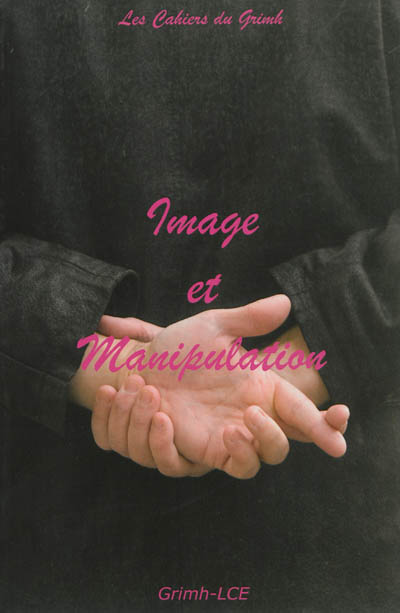 Image et manipulation : actes du 6e congrès international du GRIMH, Lyon, 20-21-22 novembre 2008 : hommage à Roman Gubern