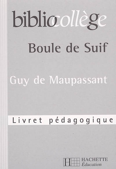 Boule de suif, Guy de Maupassant : livret pédagogique