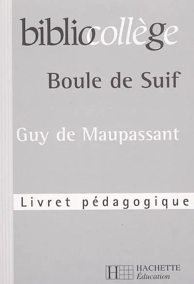 Boule de suif, Guy de Maupassant : livret pédagogique