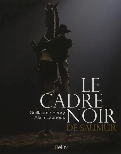Le Cadre noir de Saumur : des origines à nos jours