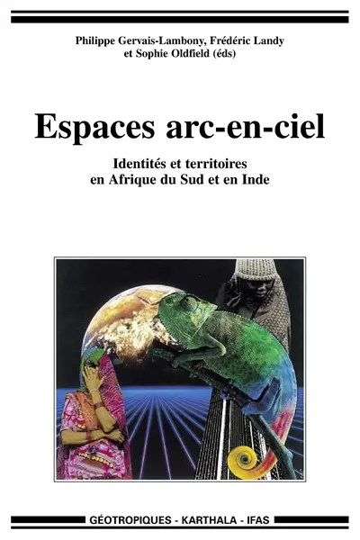 Espaces arc-en-ciel : identités et territoires en Afrique du Sud et en Inde