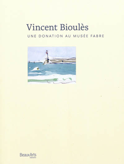 Vincent Bioulès, une donation au Musée Fabre : oeuvres graphiques, 1958-2010 : exposition, Montpellier, Musée Fabre, du 5 nov. 2011 au 12 févr. 2012