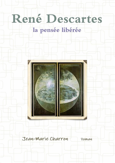René Descartes, la pensée libérée
