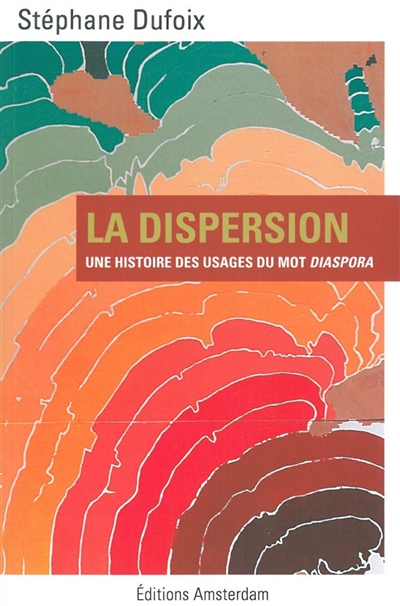 La dispersion : une histoire des usages du mot diaspora