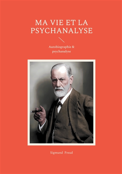 Ma vie et la psychanalyse :...