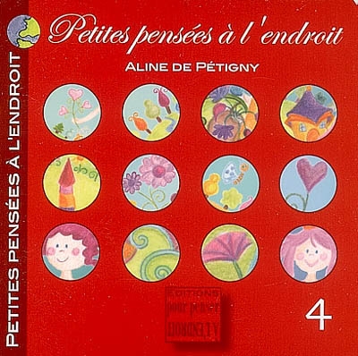 Petites pensées à l'endroit. Vol. 4