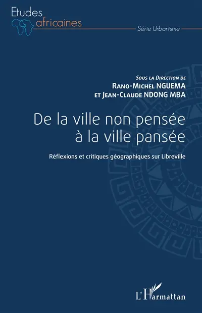 De la ville non pensée à la ville pansée : réflexions et critiques géographiques sur Libreville