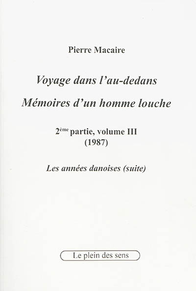 Voyage dans l'au-dedans, mémoires d'un homme louche. Vol. 2-3. 1987 : les années danoises (suite)