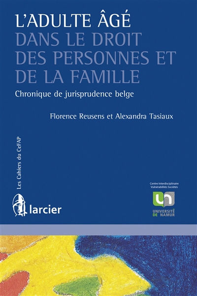 L'adulte âgé dans le droit des personnes et de la famille : chronique de jurisprudence belge