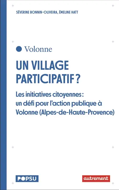 Un village participatif ? : les initiatives citoyennes : un défi pour l'action publique à Volonne (Alpes-de-Haute-Provence)
