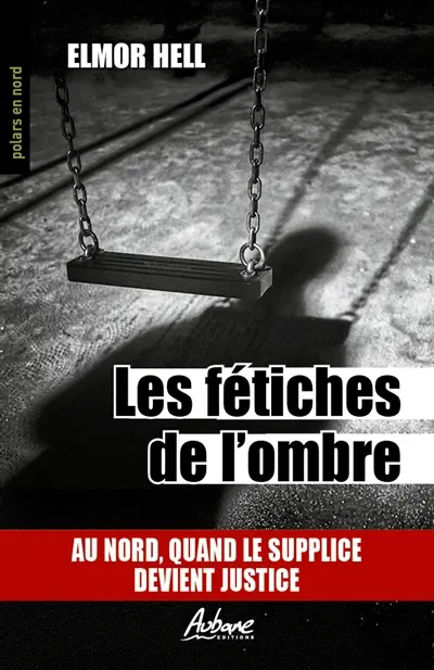 Les fétiches de l'ombre : au Nord, quand le supplice devient justice