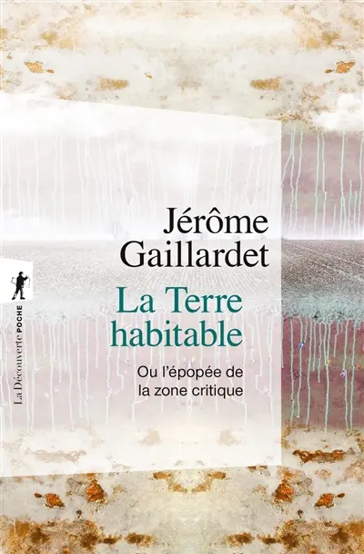 La Terre habitable ou L'épopée de la zone critique