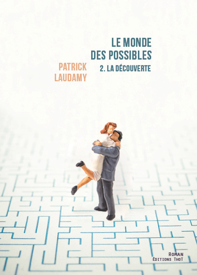 Le monde des possibles. Vol. 2. La découverte