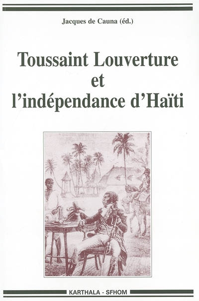 Toussaint Louverture et l'indépendance d'Haïti : témoignages pour un bicentenaire
