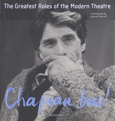 Chapeau bas !. Vol. 2. Les grands rôles du théâtre contemporain. The greatest roles of the modern theatre