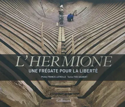 L'Hermione : une frégate pour la liberté