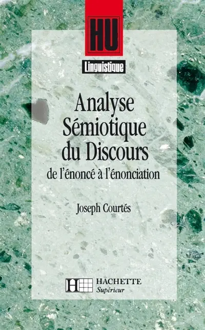 Analyse sémiotique du discours : de l'énoncé à l'énonciation