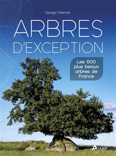 Arbres d'exception : les 500 plus beaux arbres de France