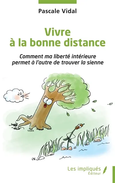 Vivre à la bonne distance : comment ma liberté intérieure permet à l'autre de trouver la sienne Vivre à la bonne distance : comment ma liberté intérieure permet à l'autre de trouver la sienne