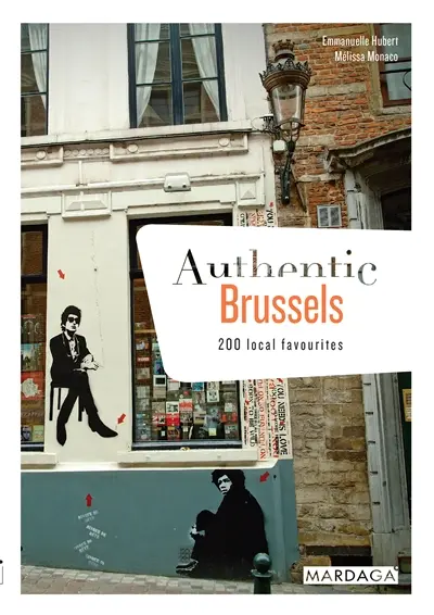 Authentic Brussels : 200 local favourites