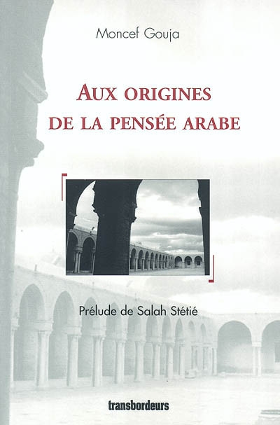 Aux origines de la pensée arabe