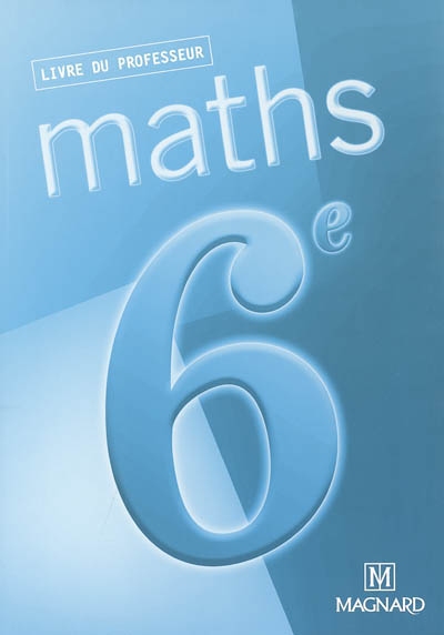 Maths 6e : livre du professeur