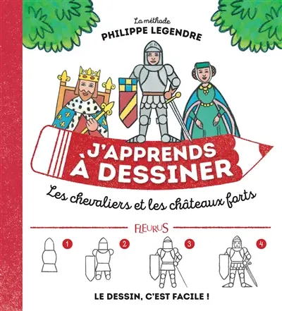 J'apprends à dessiner les chevaliers et les châteaux forts