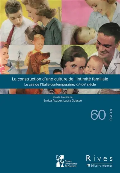 Rives méditerranéennes, n° 60. La construction d'une culture de l'intimité familiale : le cas de l'Italie contemporaine, XXe-XXIe siècle