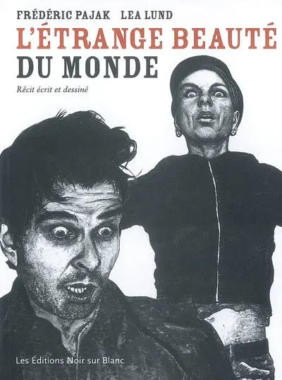 L'étrange beauté du monde : récit écrit et dessiné