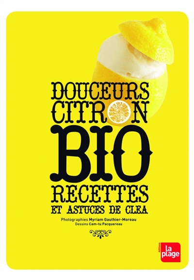 Douceurs citron bio : recettes et astuces de Clea
