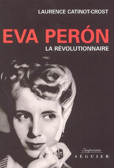 Eva Peron : la révolutionnaire