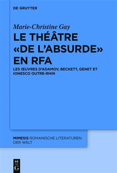 Le théâtre de l'absurde en RFA : les oeuvres d'Adamov, Beckett, Genet et Ionesco outre-Rhin