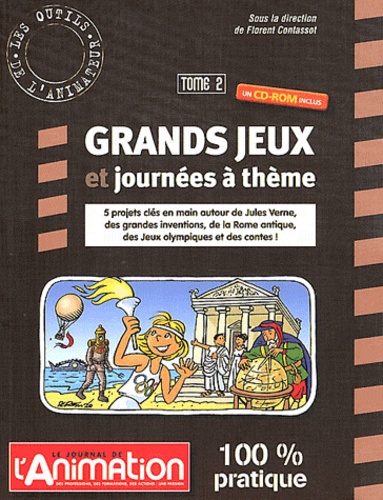 Grands jeux et journées à thème. Vol. 2. 5 projets clés en main autour de Jules Verne, des grandes inventions, de la Rome antique, des jeux Olympiques et des contes !