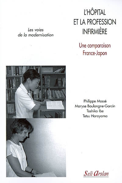 l'hôpital et la profession d'infirmière : une comparaison france-japon : les voies de la modernisation