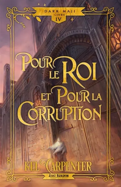 Pour le Roi et pour la Corruption (Edition Relié) : Dark Maji 4