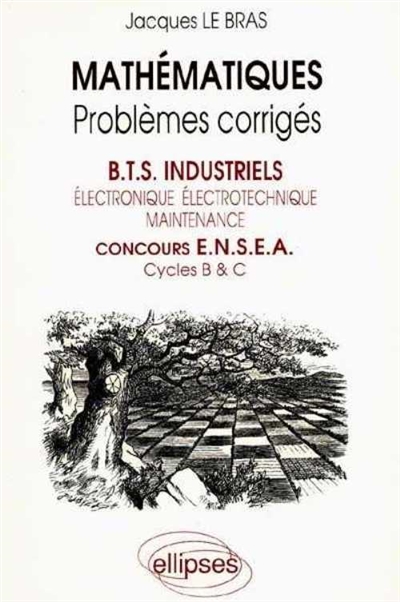 Mathématiques BTS industriels, concours ENSEA : problèmes corrigés