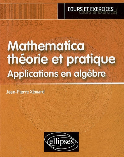 Mathematica, théorie et pratique : applications en algèbre