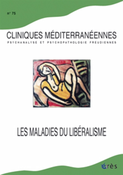 Cliniques méditerranéennes, n° 75. Les maladies du libéralisme