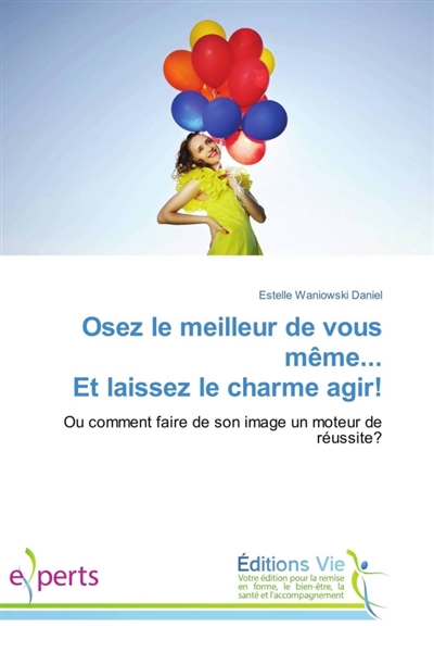 Osez le meilleur de vous même... Et laissez le charme agir !