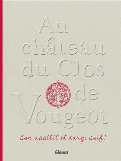 Au château du Clos de Vougeot : bon appétit et large soif !