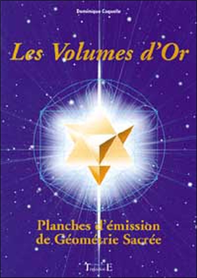 Les volumes d'or : planches d'émission de géométrie sacrée